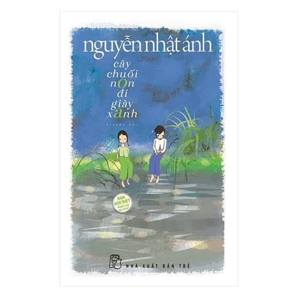 Nguyễn Nhật Ánh - Cây Chuối Non Đi Giày Xanh - Bìa Cứng