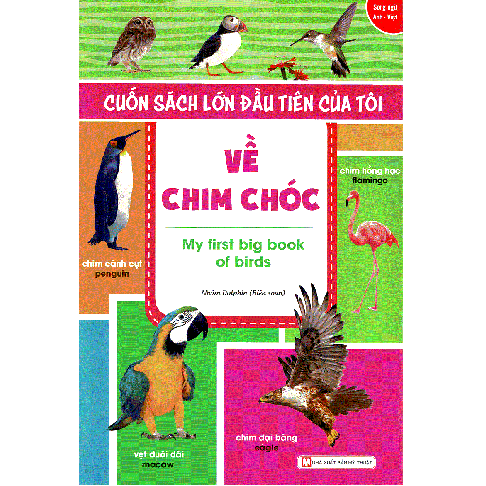  Cuốn Sách Lớn Đầu Tiên Của Tôi Về Chim Chóc  - My First Big Book Of Birds (Song Ngữ Anh - Việt) 