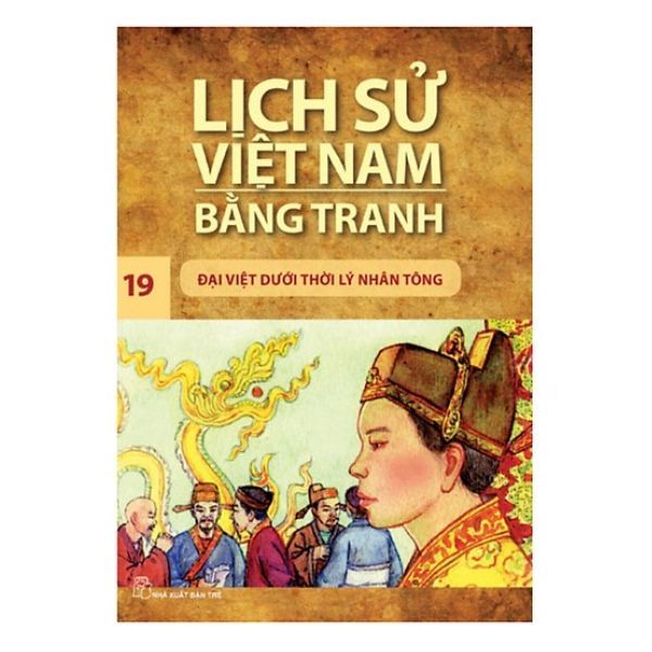  Lịch Sử Việt Nam Bằng Tranh (Tập 19): Đại Việt Dưới Thời Lý Nhân Tông 