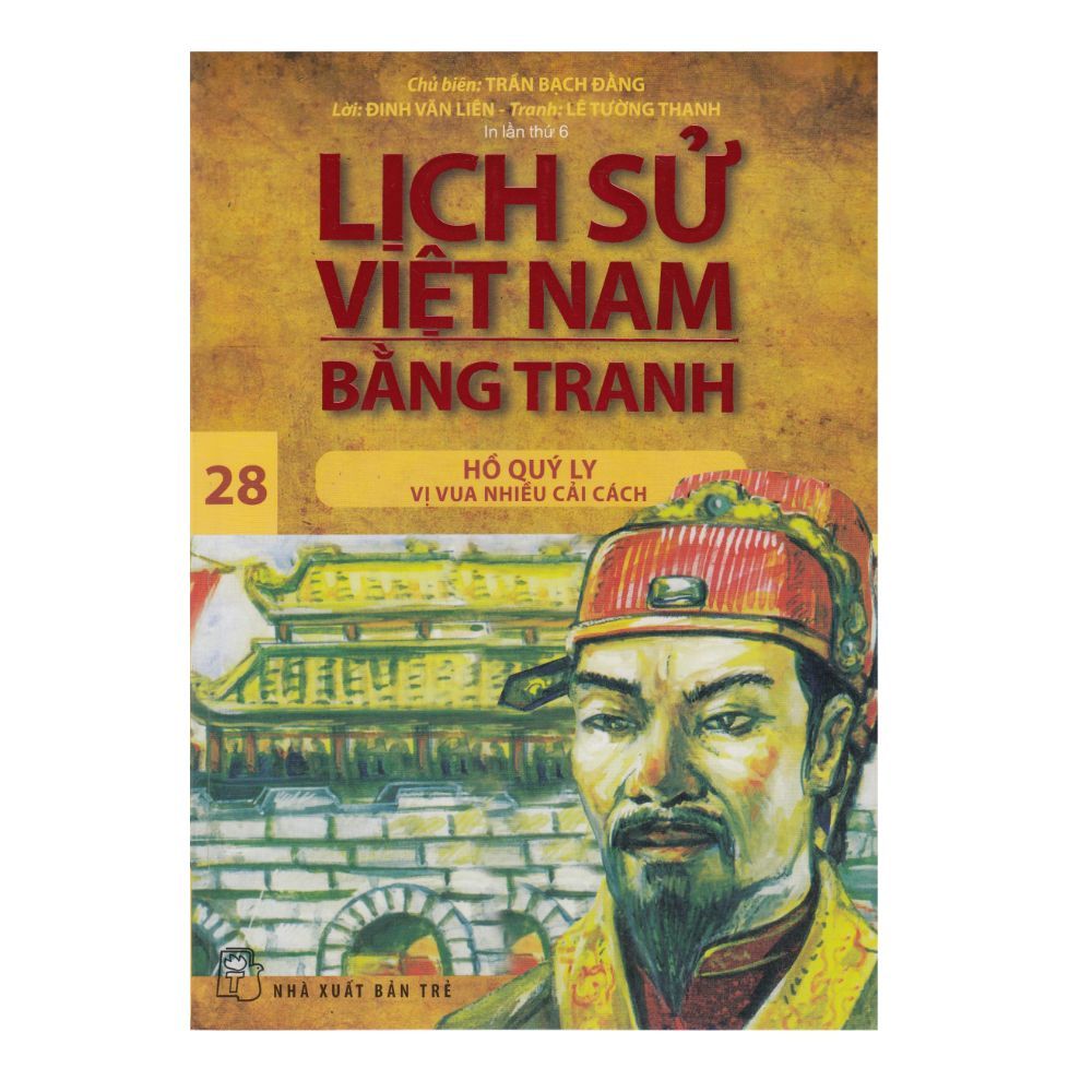  Lịch Sử Việt Nam Bằng Tranh (Tập 28): Hồ Quý Ly - Vị Vua Nhiều Cải Cách 