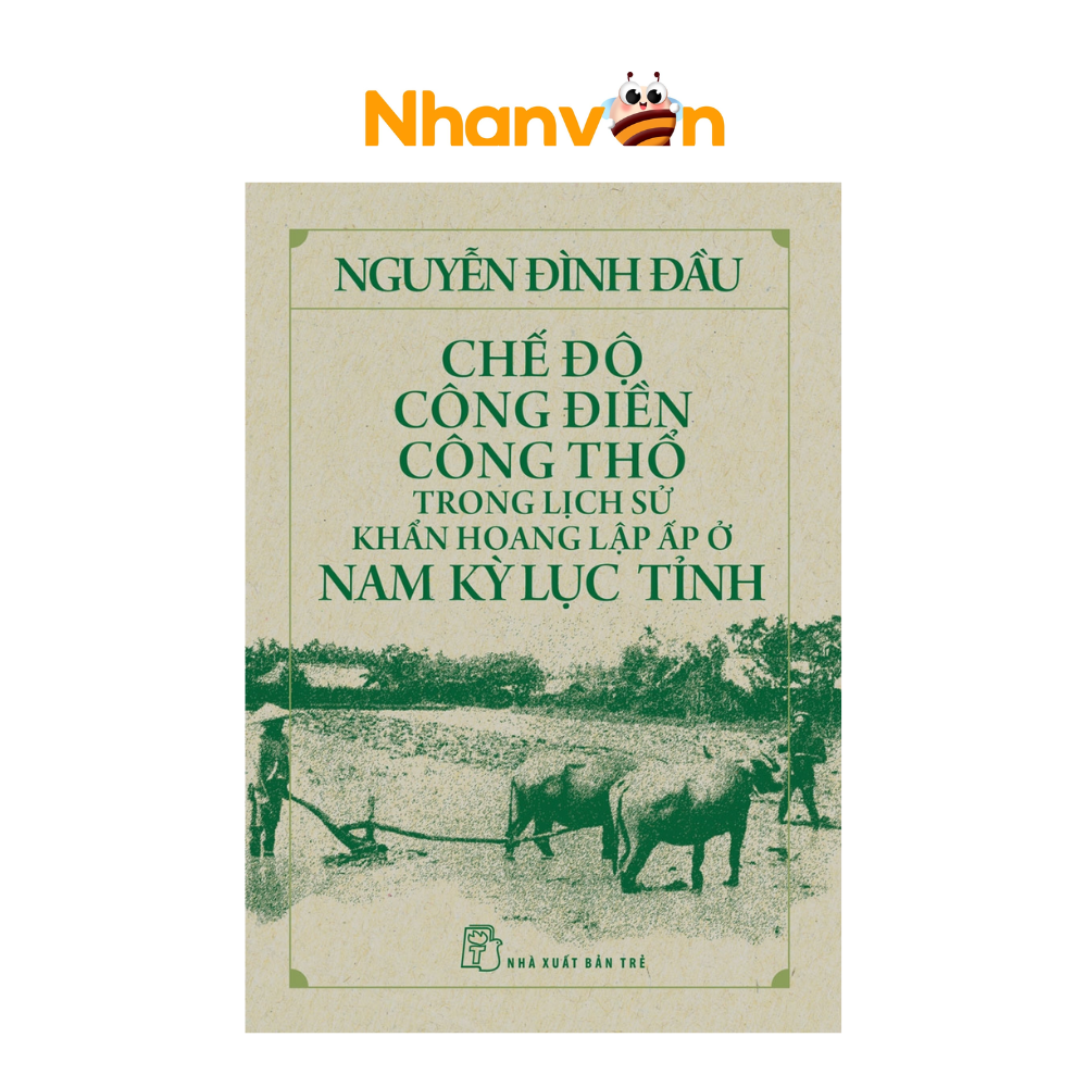  Chế độ công điền công thổ trong lịch sử khẩn hoang lập ấp ở Nam kỳ Lục tỉnh 