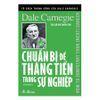  Tủ Sách Thành Công Của Dale Carnegie - Chuẩn Bị Để Thăng Tiến Trong Sự Nghiệp 