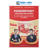  Powerpoint Ứng Dụng Văn Phòng - Quy Trình Thiết Kế Slide Chuyên Nghiệp Từ A Đến X 