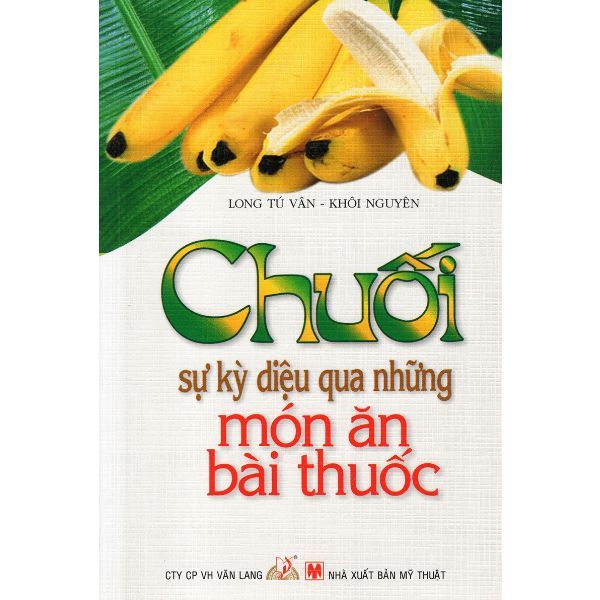  Chuối - Sự Kì Diệu Qua Những Món Ăn, Bài Thuốc 