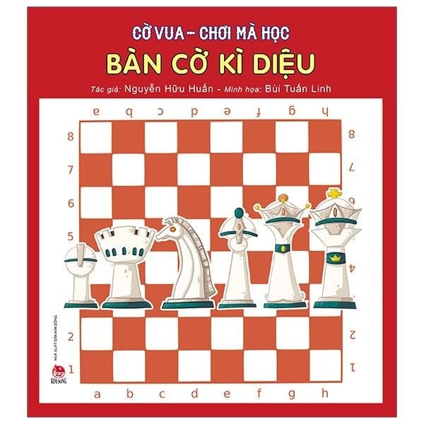  Cờ Vua - Chơi Mà Học: Bàn Cờ Kì Diệu 