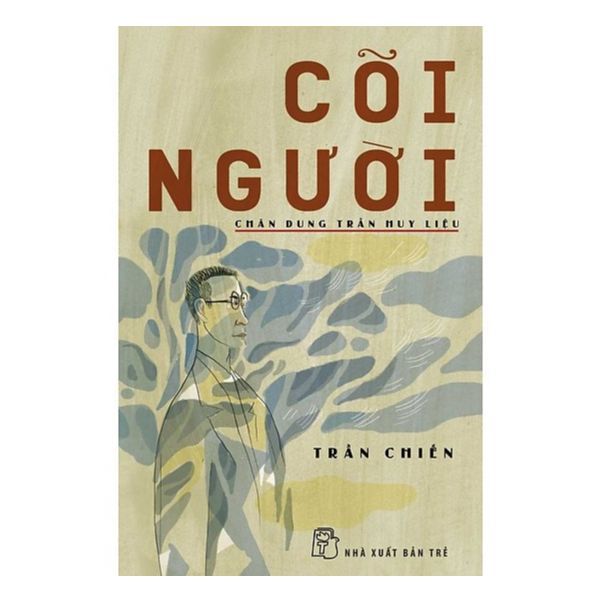  Cõi Người - Chân Dung Trần Huy Liệu 