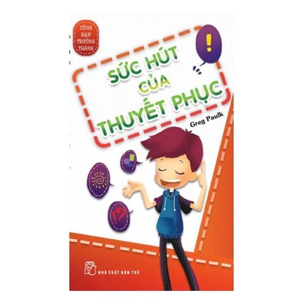 Cùng Bạn Trưởng Thành - Sức Hút Của Thuyết Phục