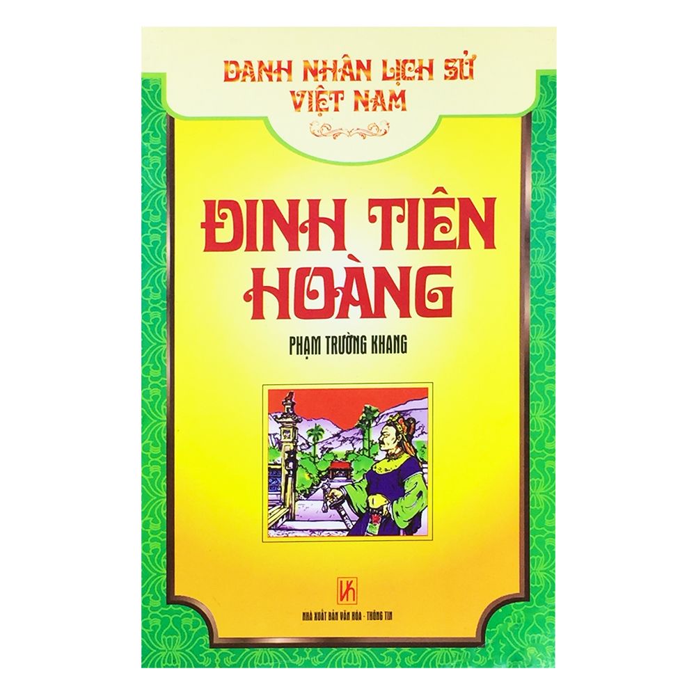  Danh Nhân Lịch Sử Việt Nam Việt Nam-Đinh Tiên Hoàng 