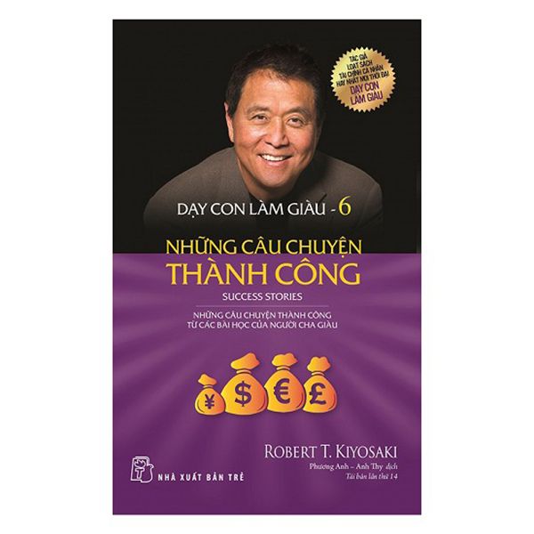 Dạy Con Làm Giàu 6 - Những Câu Chuyện Thành Công