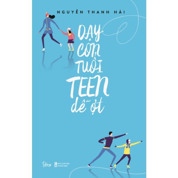  Dạy Con Tuổi Teen Dễ Ợt 