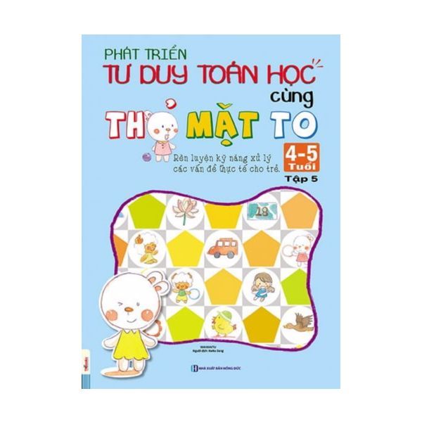  Phát Triển Tư Duy Toán Học Cùng Thỏ Mặt To (4 - 5 Tuổi) - Tập 5 