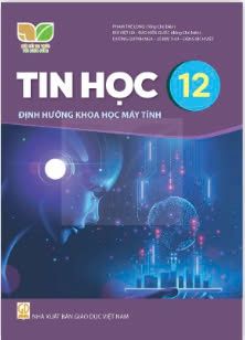  Tin Học 12 - Định Hướng Khoa Học Máy Tính - Kết Nối Tri Thức Với Cuộc Sống 