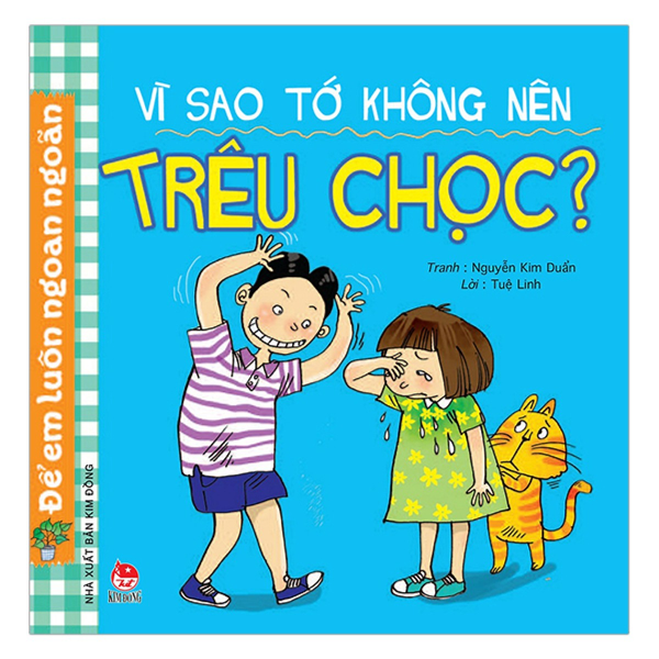  Để Em Luôn Ngoan Ngoãn: Vì Sao Tớ Không Nên Trêu Chọc? 