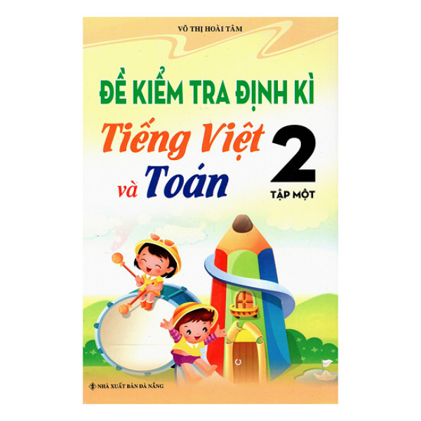  Đề Kiểm Tra Định Kì Tiếng Việt Và Toán 2 - Tập 1 (Tái Bản 2019) 