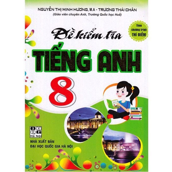  Đề Kiểm Tra Tiếng Anh Lớp 8 (NXB Đại Học Quốc Gia Hà Nội) 