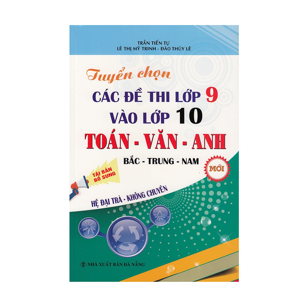  Tuyển Chọn Các Đề Thi Thử Lớp 9 vào Lớp 10 Toán - Văn - Anh ( Hệ Đại Trà - Không Chuyên) 