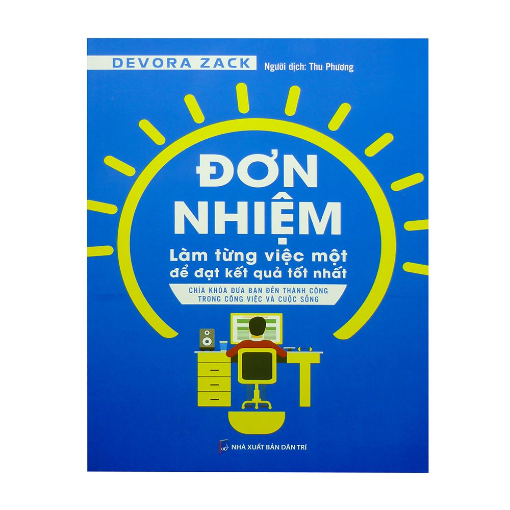  Đơn Nhiệm - Làm Từng Việc Một Để Đạt Kết Quả Tốt Nhất 