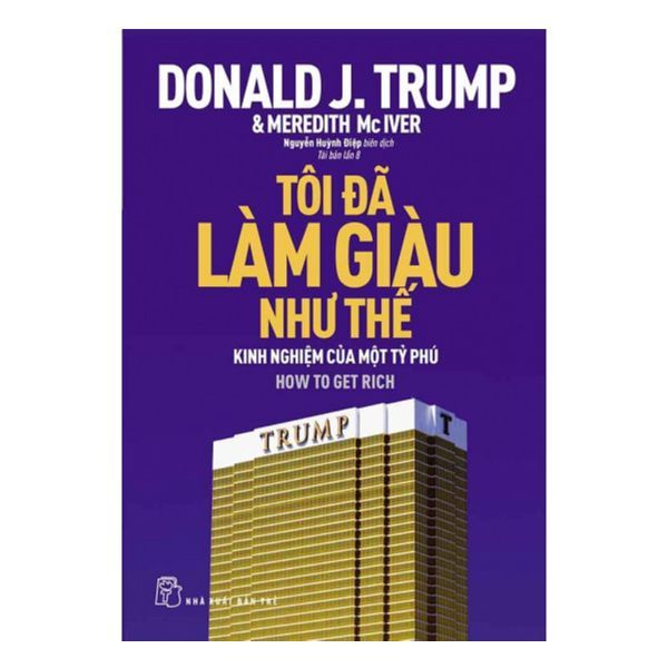  Donald J. Trump - Tôi Đã Làm Giàu Như Thế 