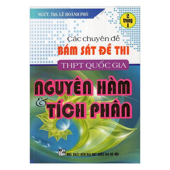  Các Chuyên Đề Bám Sát Đề Thi THPT Quốc Gia Nguyên Hàm Và Tích Phân (2 Trong 1) 