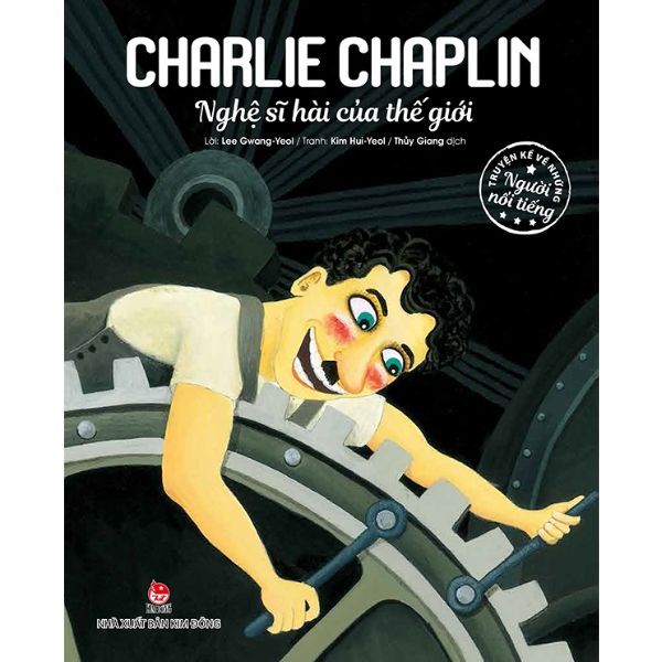 Truyện Kể Về Những Người Nổi Tiếng: Charlie Chaplin - Nghệ Sĩ Hài Của Thế Giới 