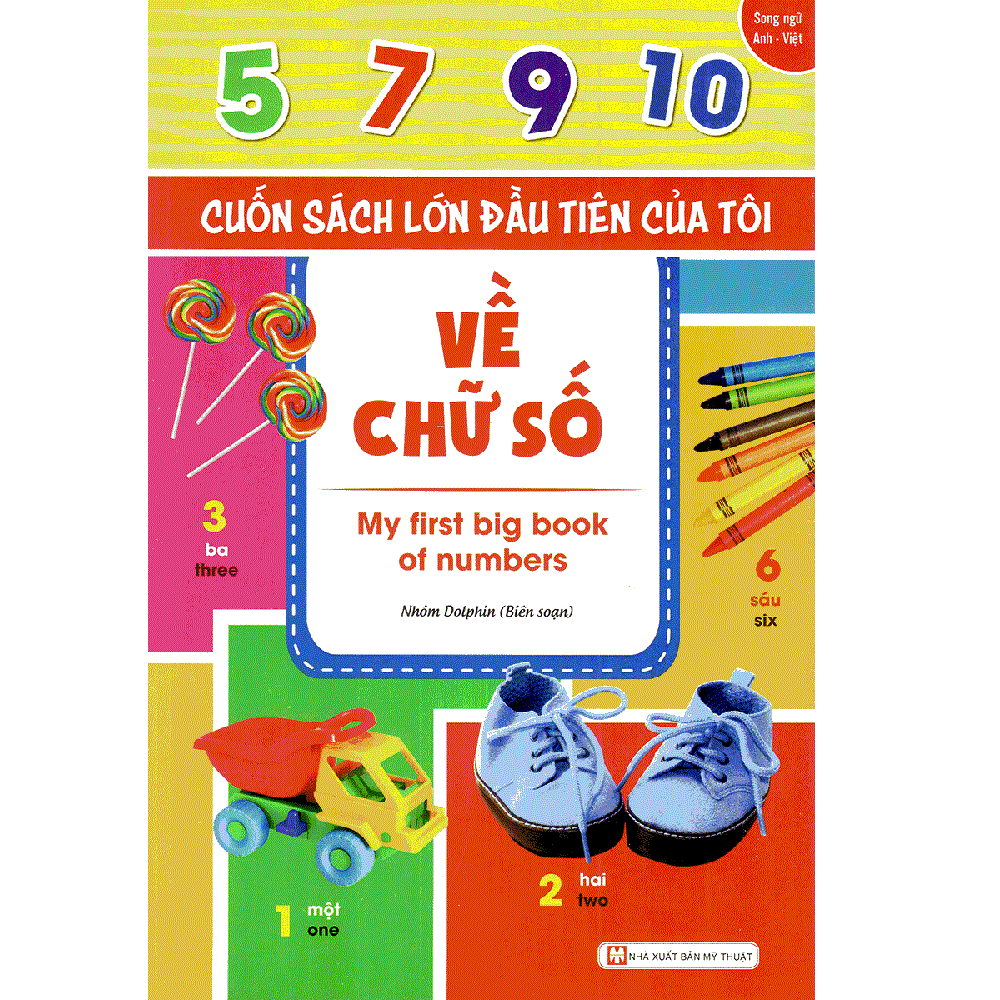  Cuốn Sách Lớn Đầu Tiên Của Tôi Về Chữ Số  - My First Big Book Of Numbers (Song Ngữ Anh - Việt) 