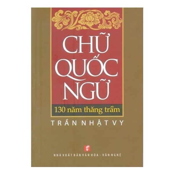  Chữ Quốc Ngữ - 130 Năm Thăng Trầm 