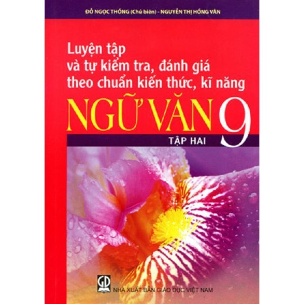  Luyện Tập Và Tự Kiểm Tra, Đánh Giá Theo Chuẩn Kiến Thức, Kĩ Năng Ngữ Văn Lớp 9 (Tập 2) 