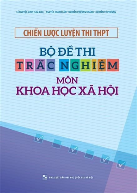  Chiến Lược Luyện Thi THPT - Bộ Đề Thi Trắc Nghiệm Môn Khoa Học Xã Hội 