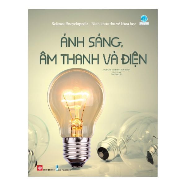  Science Encyclopedia - Bách Khoa Thư Về Khoa Học - Ánh Sáng, Âm Thanh Và Điện 