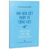  Văn Hóa Việt Nhìn Từ Tiếng Việt - Dích Dắc Dặt Dịu Dư Dí Dỏm 