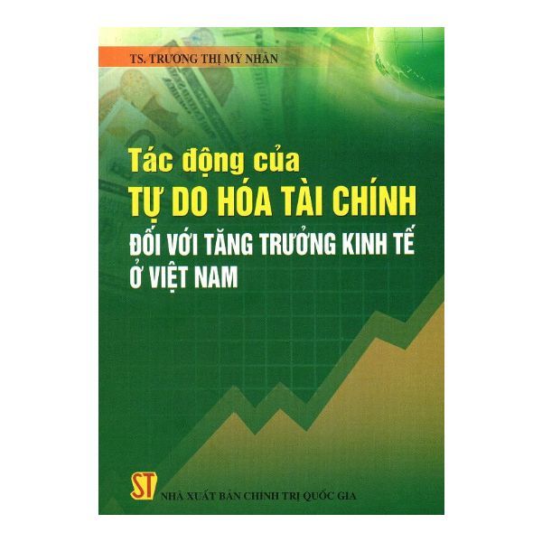 Tác Động Của Tự Do Hóa Tài Chính Đối Với Tăng Trưởng Kinh Tế Ở Việt Nam