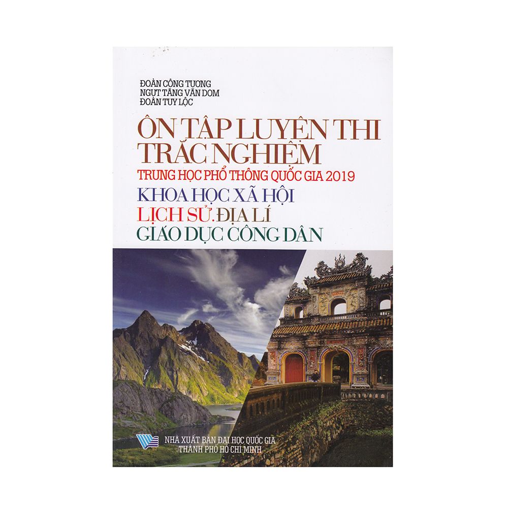  Ôn Tập Luyện Thi Trắc Nghiệm Trung Học Phổ Thông Quốc Gia 2019 Khoa Học Xã Hội Lịch Sử Địa Lí Giáo Dục Công Dân 