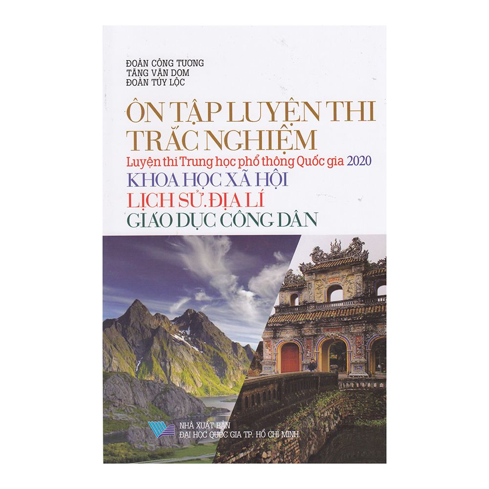  Ôn Tập Luyện Thi Trắc Nghiệm Luyện Thi THPT Quốc Gia 2020 - Khoa Học Xã Hội (Khoa Học Xã Hội - Lịch Sử - Địa Lí - Giáo Dục Công Dân) 