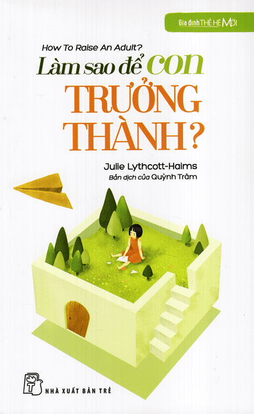 Gia Đình Thế Hệ Mới - Làm Sao Để Con Trưởng Thành