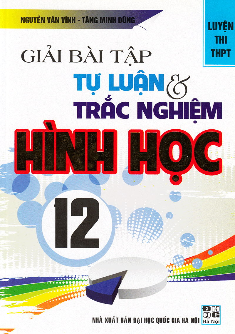  Giải Bài Tập Tự Luận & Trắc Nghiệm Hình Học (Lớp 12) 