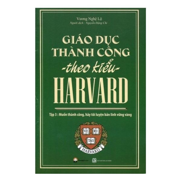  Giáo Dục Thành Công Theo Kiểu Harvard Tập 3 