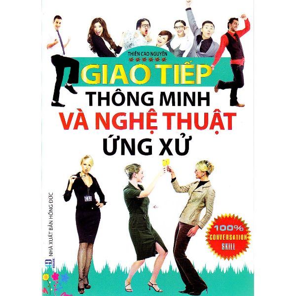  Giao Tiếp Thông Minh Và Nghệ Thuật Ứng Xử 