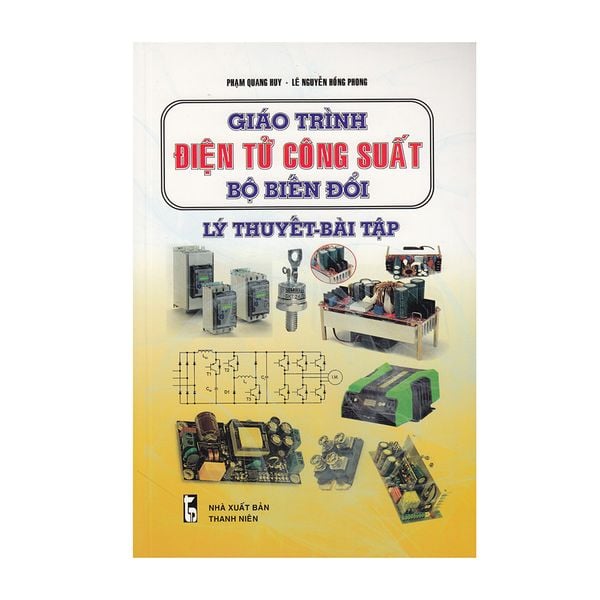 Giáo Trình Điện Tử Công Suất Bộ Biến Đổi - Lý Thuyết - Bài Tập