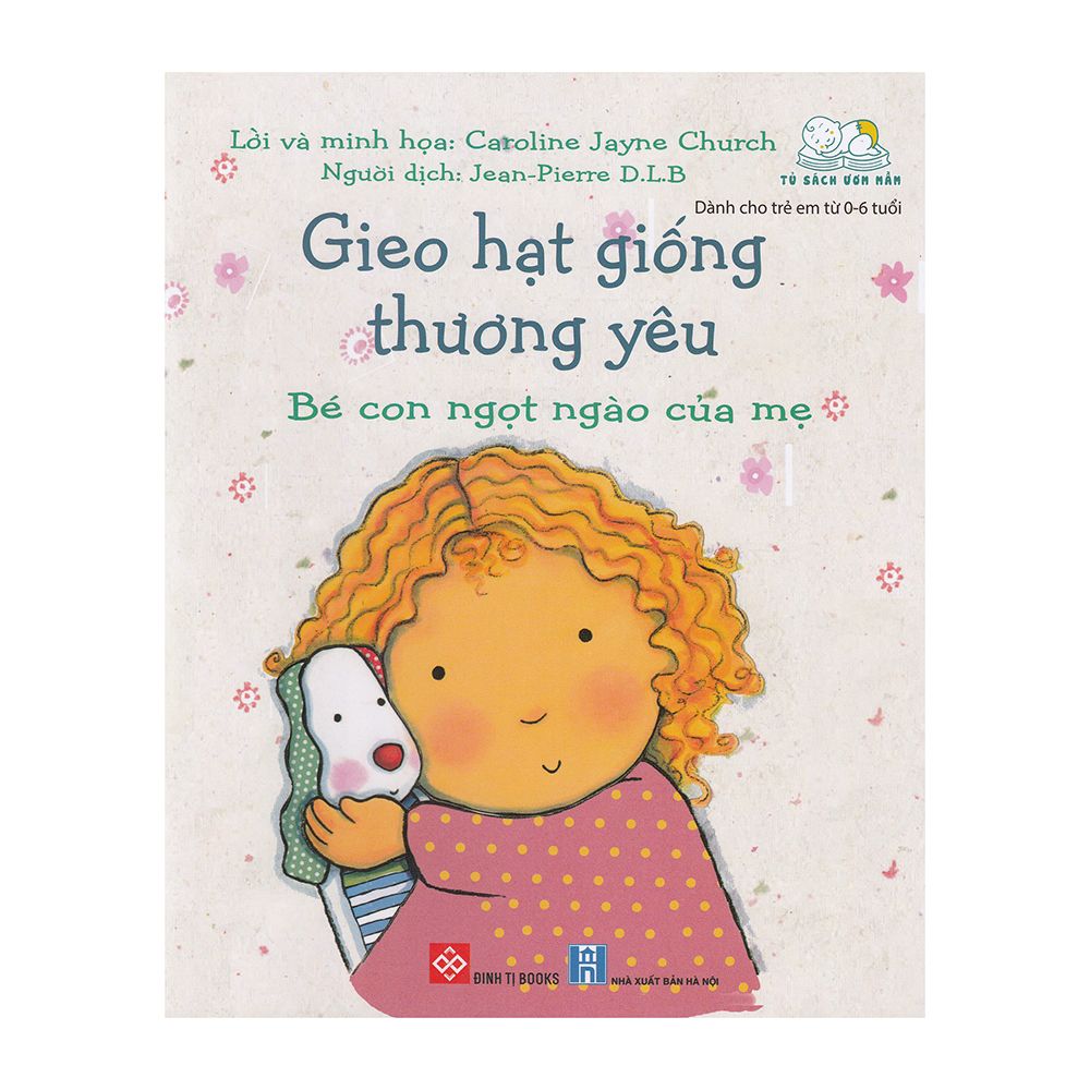  Gieo Hạt Giống Thương Yêu - Bé Con Ngọt Ngào Của Mẹ 