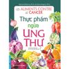  Thực Phẩm Ngừa Ung Thư (Tái Bản Từ Sách Chữa Trị Ung Thư Bằng Ăn Uống) 