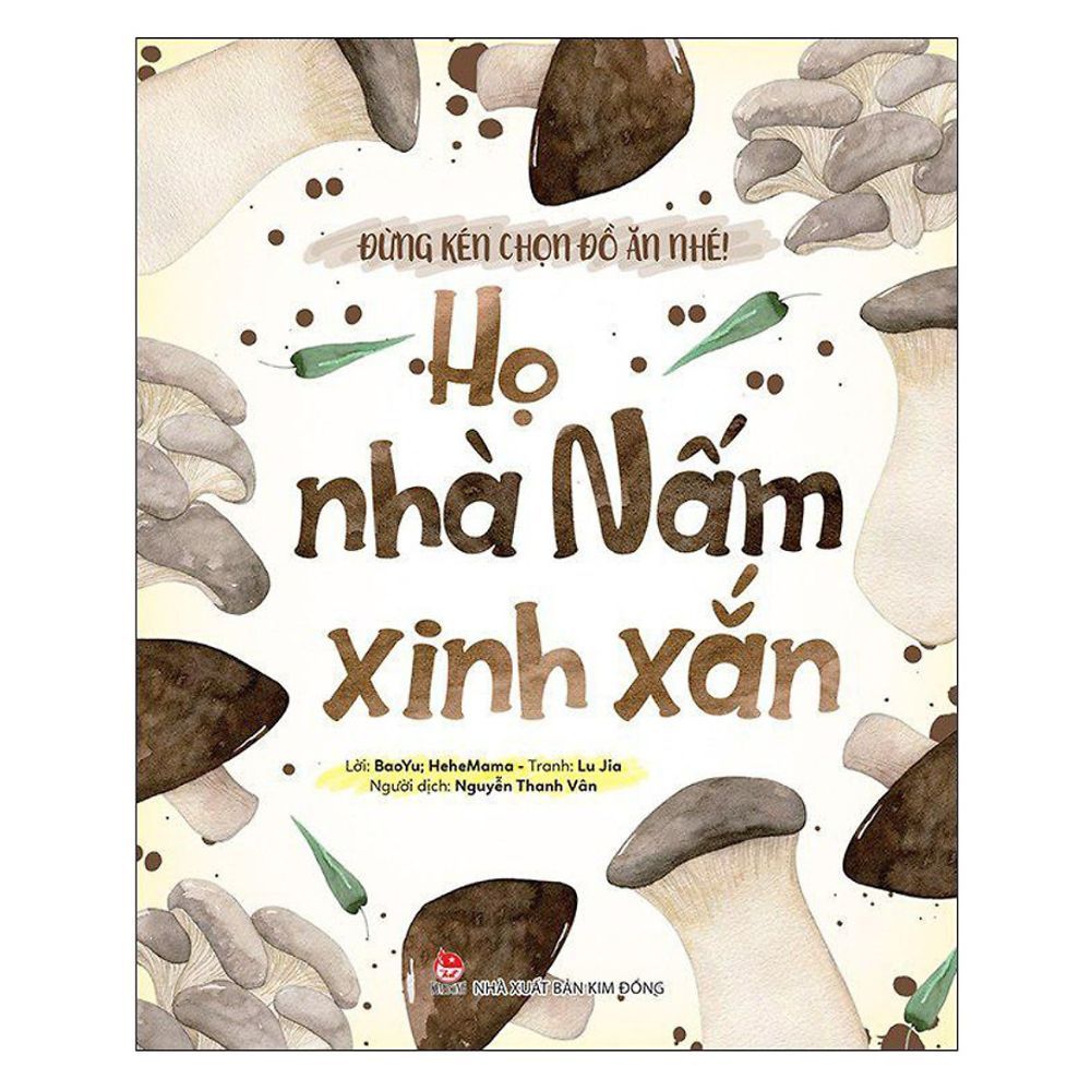  Đừng Kén Chọn Đồ Ăn Nhé!: Họ Nhà Nấm Xinh Xắn 