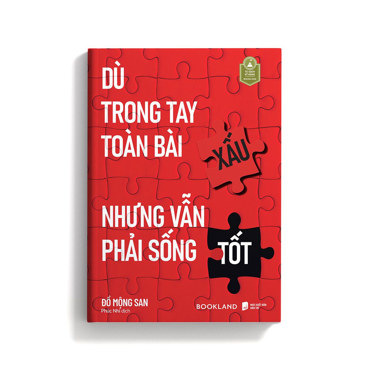  Dù trong tay toàn bài xấu nhưng vẫn phải sống tốt 