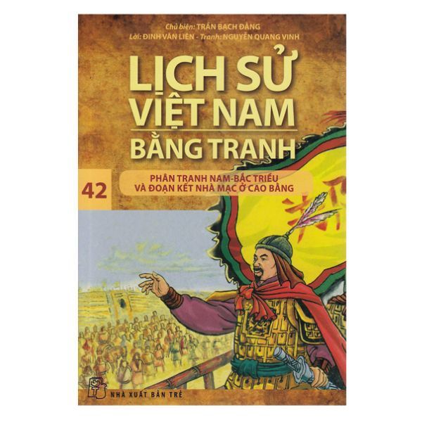  Lịch Sử Việt Nam Bằng Tranh (Tập 42): Phân Tranh Nam - Bắc Triều Và Đoạn Kết Nhà Mạc Ở Cao Bằng 