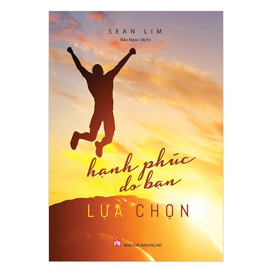  Hạnh Phúc Do Bạn Lựa Chọn (Bìa Mềm) 