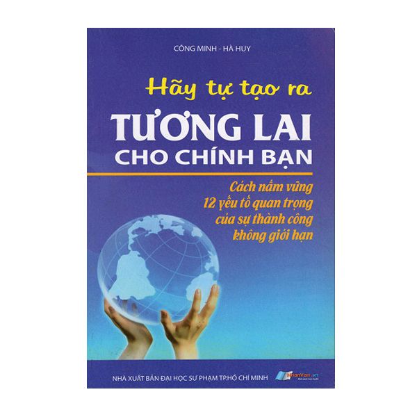  Hãy Tự Tạo Ra Tương Lai Cho Chính Bạn 