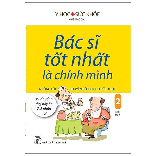 Bác Sĩ Tốt Nhất Là Chính Mình- Những Lời Khuyên Bổ Ít Cho Sức Khỏe - Tập 2 (Tái Bản 2019)