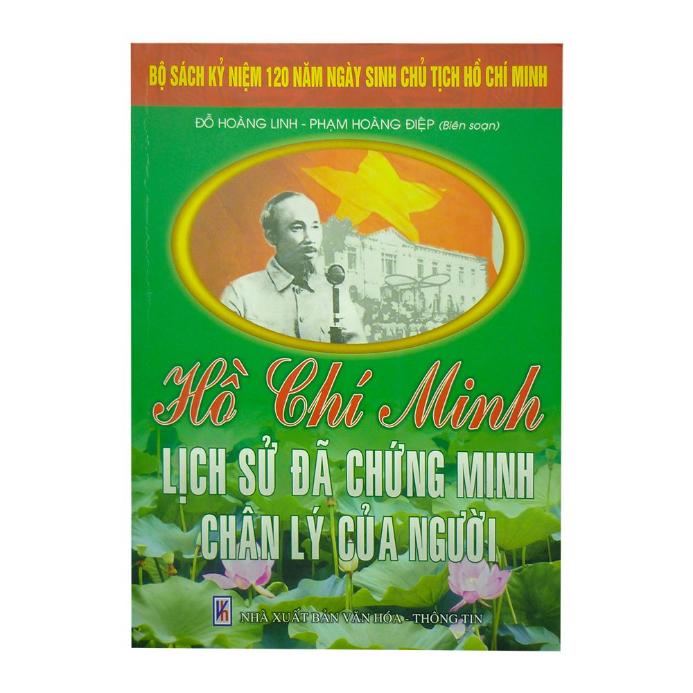  Hồ Chí Minh - Lịch Sử Đã Chứng Minh Chân Lý Của Người 