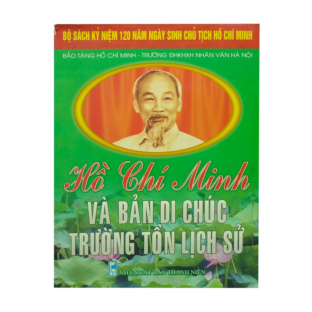  Hồ Chí Minh Và Bản Di Chúc Trường Tồn Lịch Sử 