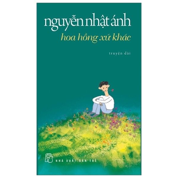  Nguyễn Nhật Ánh - Hoa Hồng Xứ Khác 