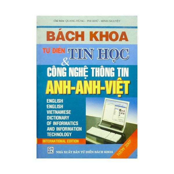 Bách Khoa Từ Điển Tin Học Và Công Nghệ Thông Tin Anh-Anh-Việt (Bìa Cứng)